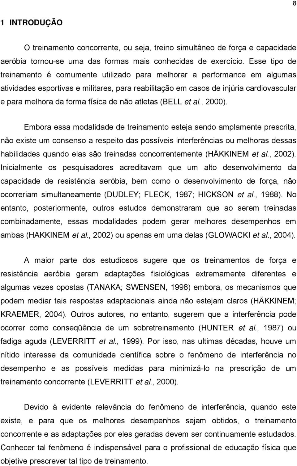 física de não atletas (BELL et al., 2000).