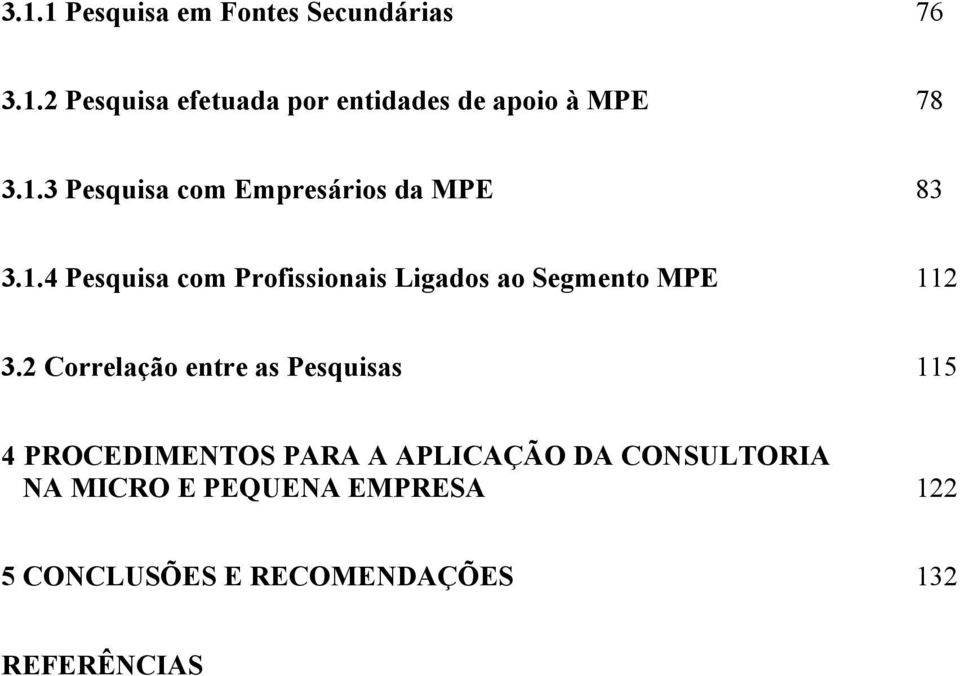 2 Correlação entre as Pesquisas 115 4 PROCEDIMENTOS PARA A APLICAÇÃO DA CONSULTORIA NA