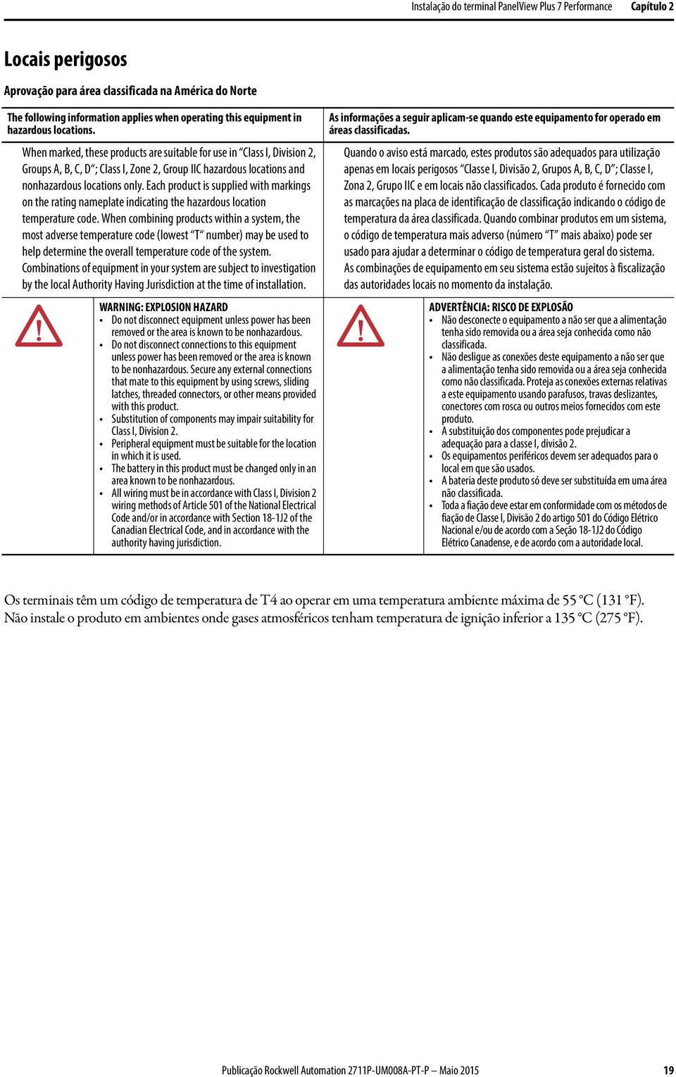 Each product is supplied with markings on the rating nameplate indicating the hazardous location temperature code.