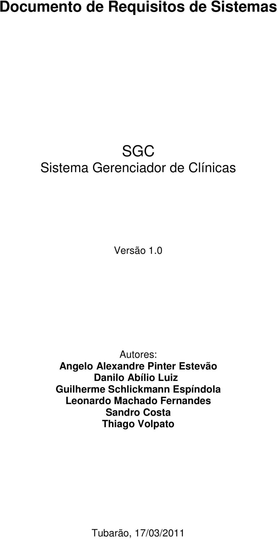 0 Autores: Angelo Alexandre Pinter Estevão Danilo Abílio Luiz