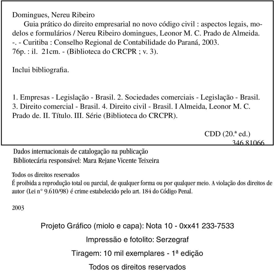 3. Direito comercial - Brasil. 4. Direito civil - Brasil. I Almeida, Leonor M. C. Prado de. II. Título. III. Série (Biblioteca do CRCPR).