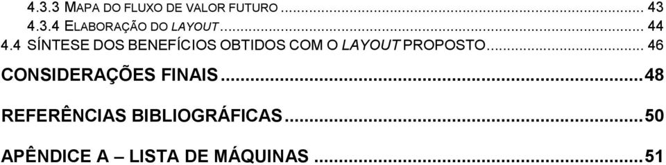 4 SÍNTESE DOS BENEFÍCIOS OBTIDOS COM O LAYOUT PROPOSTO.