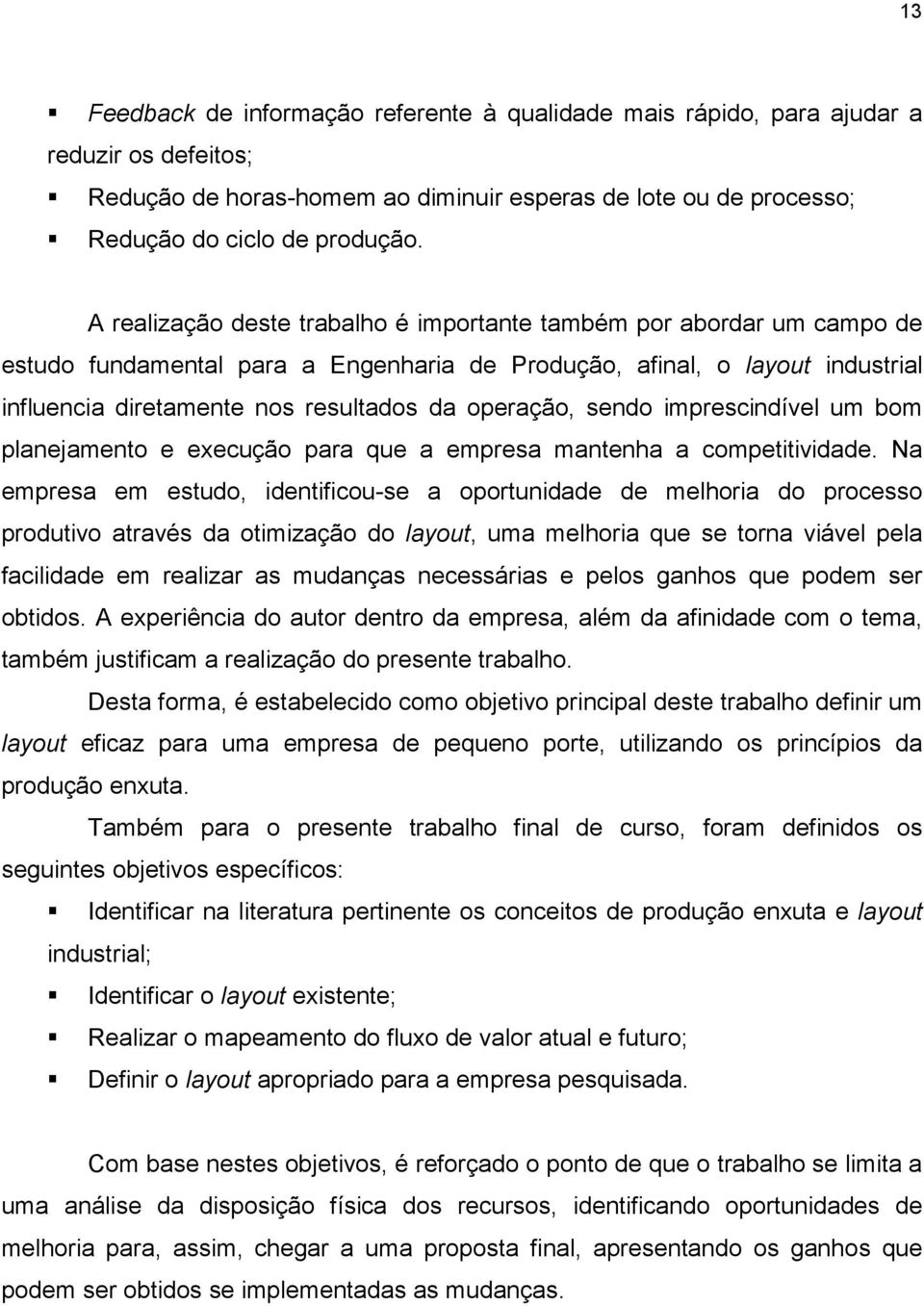 operação, sendo imprescindível um bom planejamento e execução para que a empresa mantenha a competitividade.