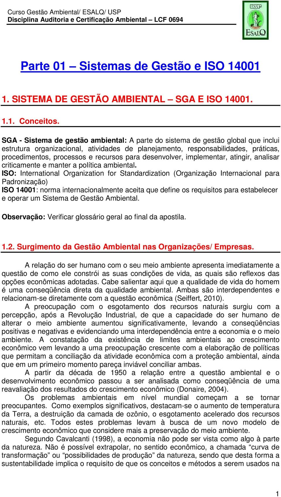 recursos para desenvolver, implementar, atingir, analisar criticamente e manter a política ambiental.