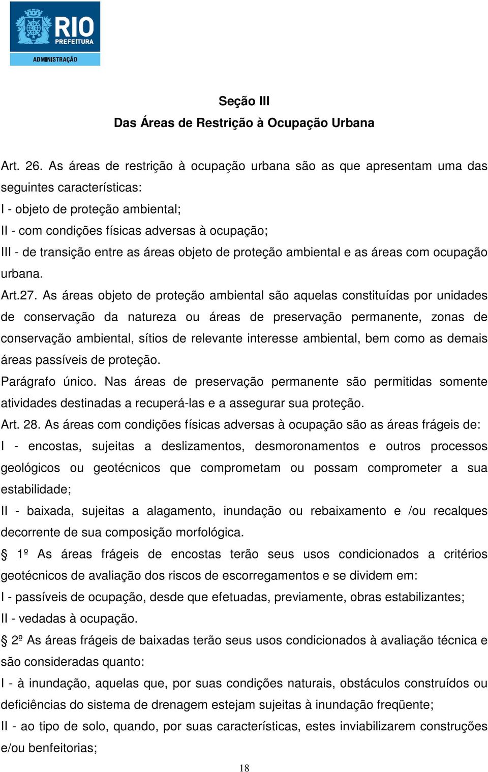 entre as áreas objeto de proteção ambiental e as áreas com ocupação urbana. Art.27.