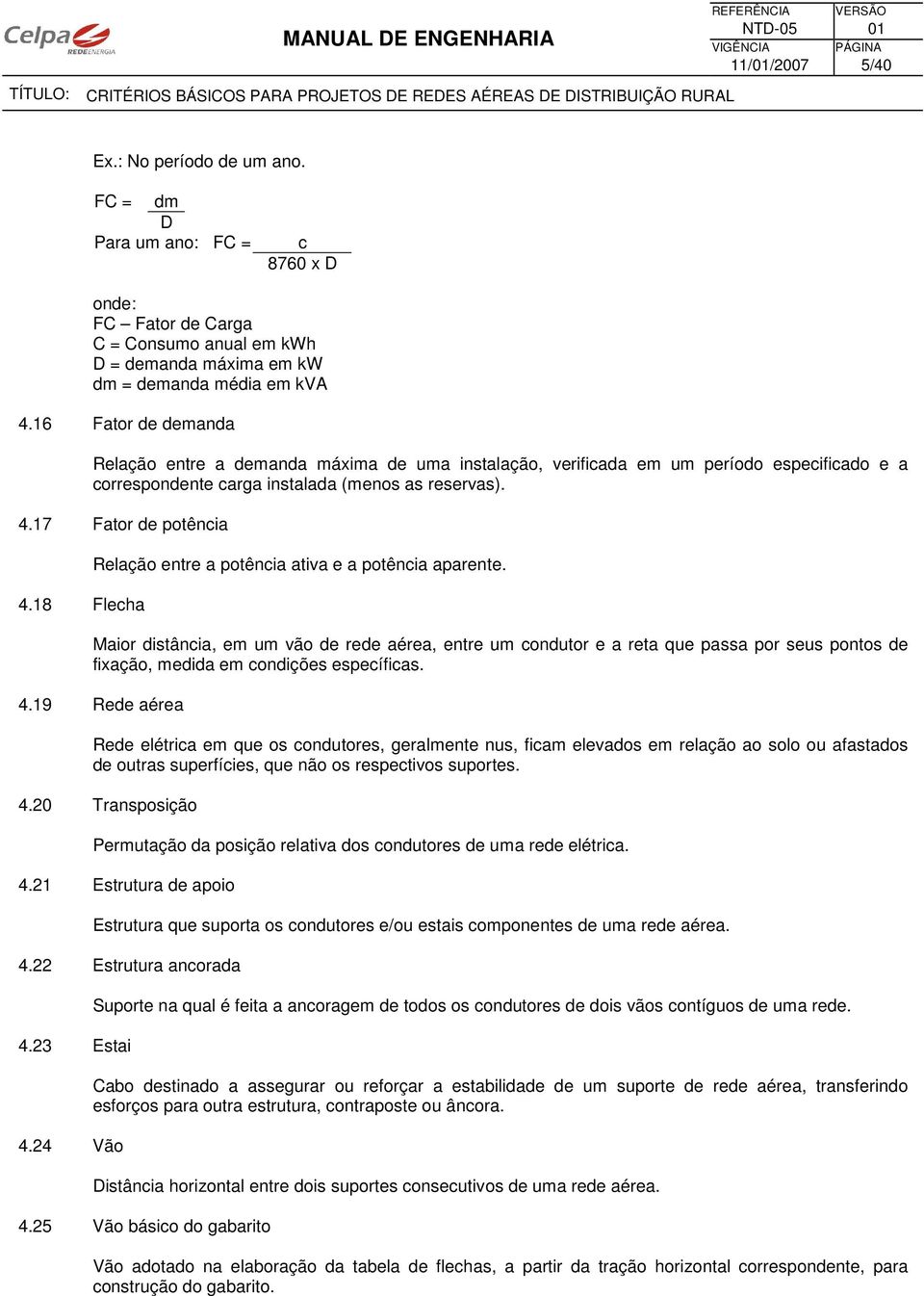 18 Flecha Relação entre a potência ativa e a potência aparente.