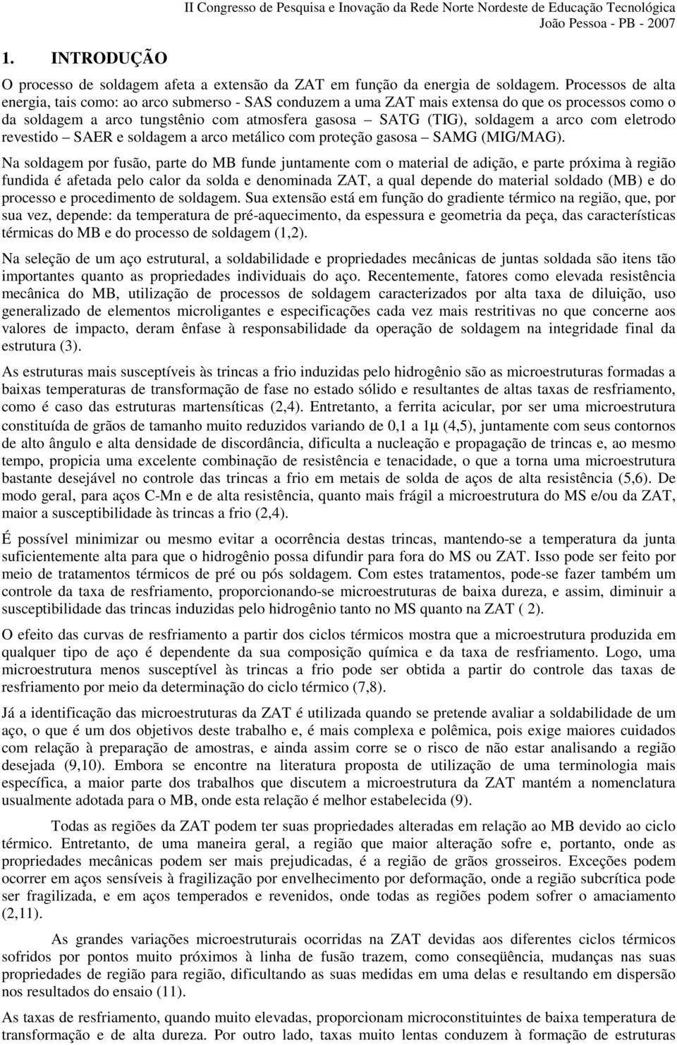 com eletrodo revestido SAER e soldagem a arco metálico com proteção gasosa SAMG (MIG/MAG).