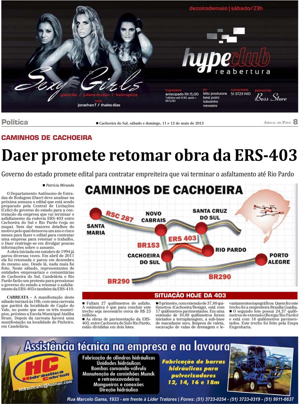 Central de Licitações (Celic) do governo do estado para a contratação da empresa que vai terminar o asfaltamento da rodovia ERS-403 entre Cachoeira do Sul e Rio Pardo (veja no mapa).