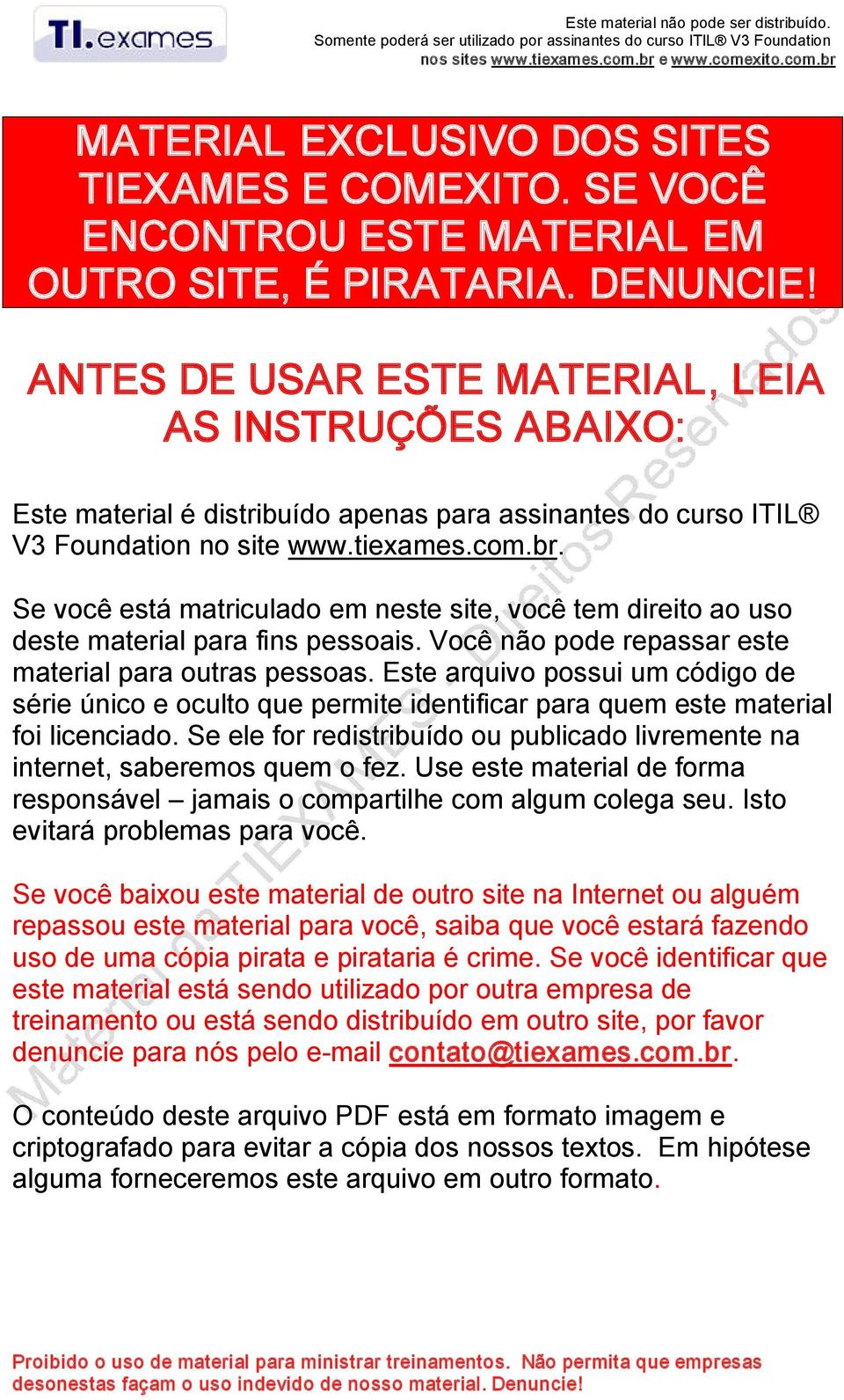 ANTES DE USAR ESTE MATERIAL, LEIA AS INSTRUÇÕES ABAIXO: Este material é distribuído apenas para assinantes do curso ITIL V3 Foundation no site www.tiexames.com.br.