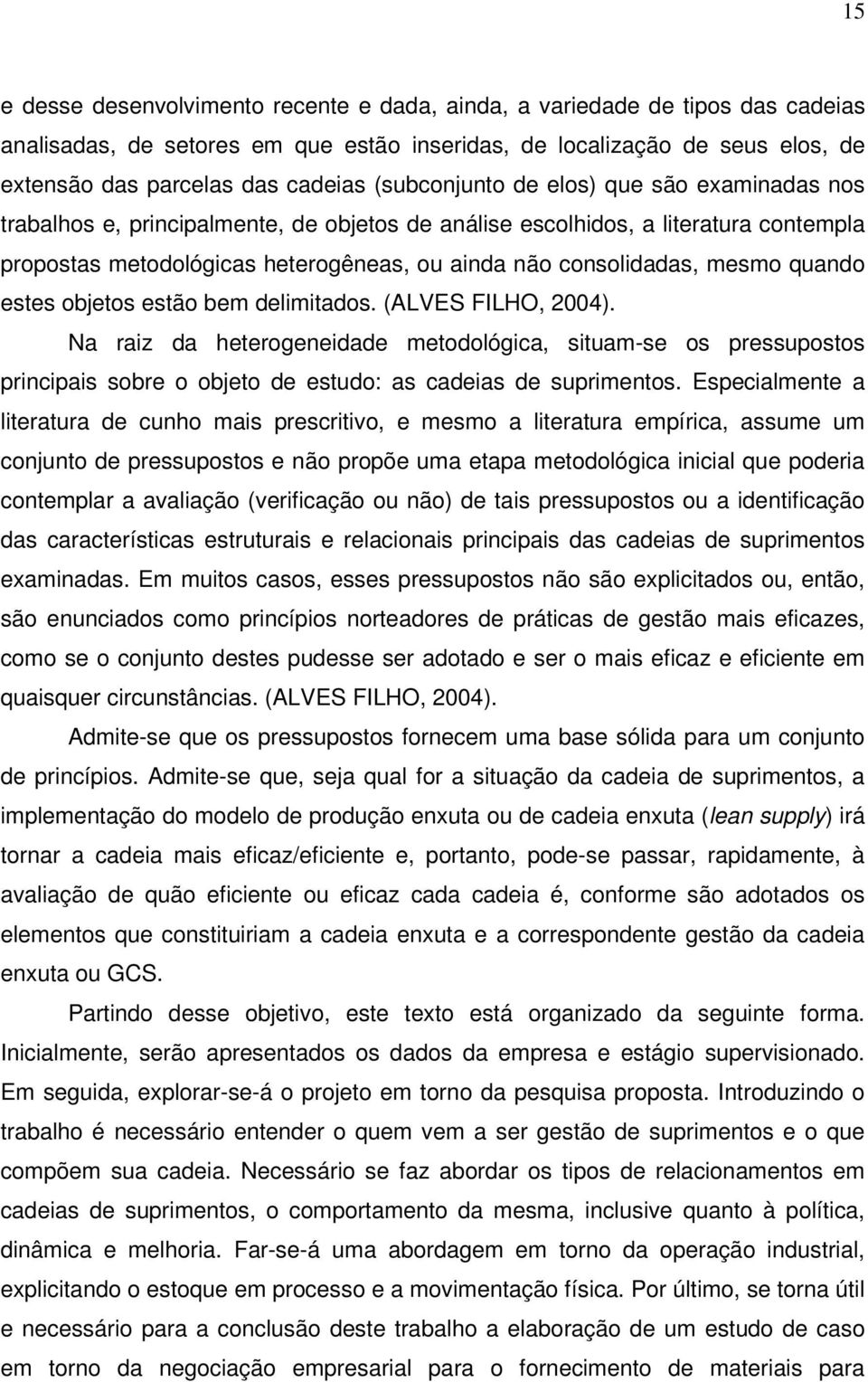 mesmo quando estes objetos estão bem delimitados. (ALVES FILHO, 2004).