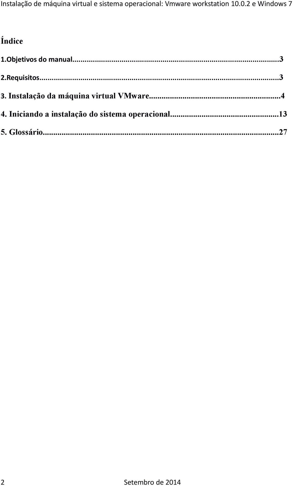 Instalação da máquina virtual VMware...4 4.