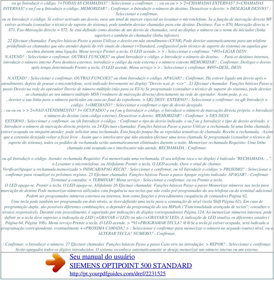 Se estiver activado um desvio, ouve um sinal de marcar especial ao levantar o microtelefone.