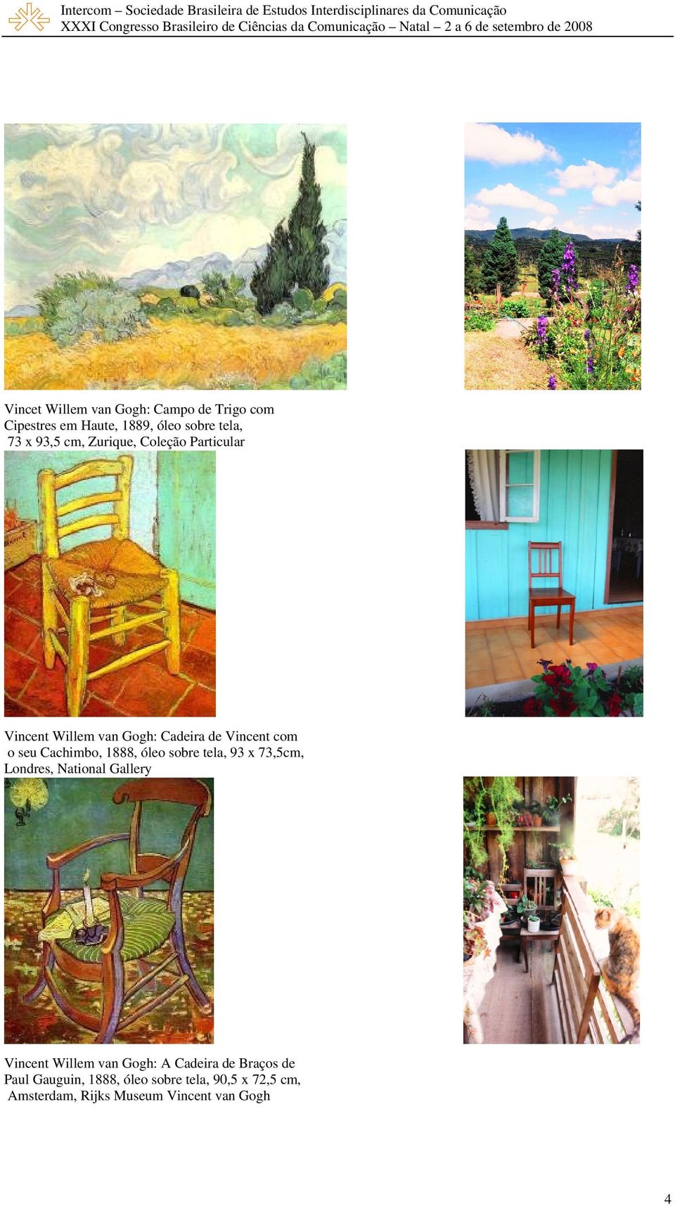 óleo sobre tela, 93 x 73,5cm, Londres, National Gallery Vincent Willem van Gogh: A Cadeira de