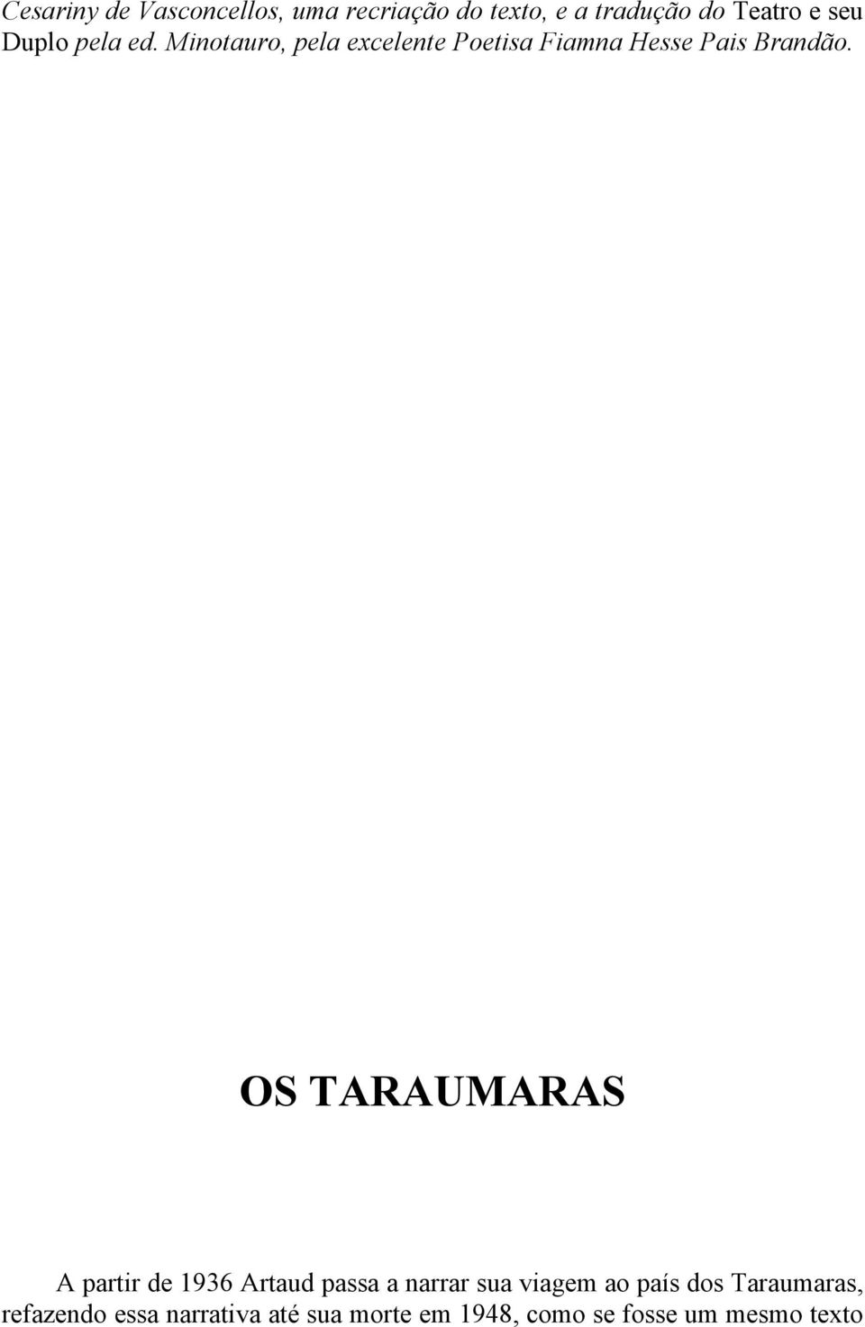OS TARAUMARAS A partir de 1936 Artaud passa a narrar sua viagem ao país dos