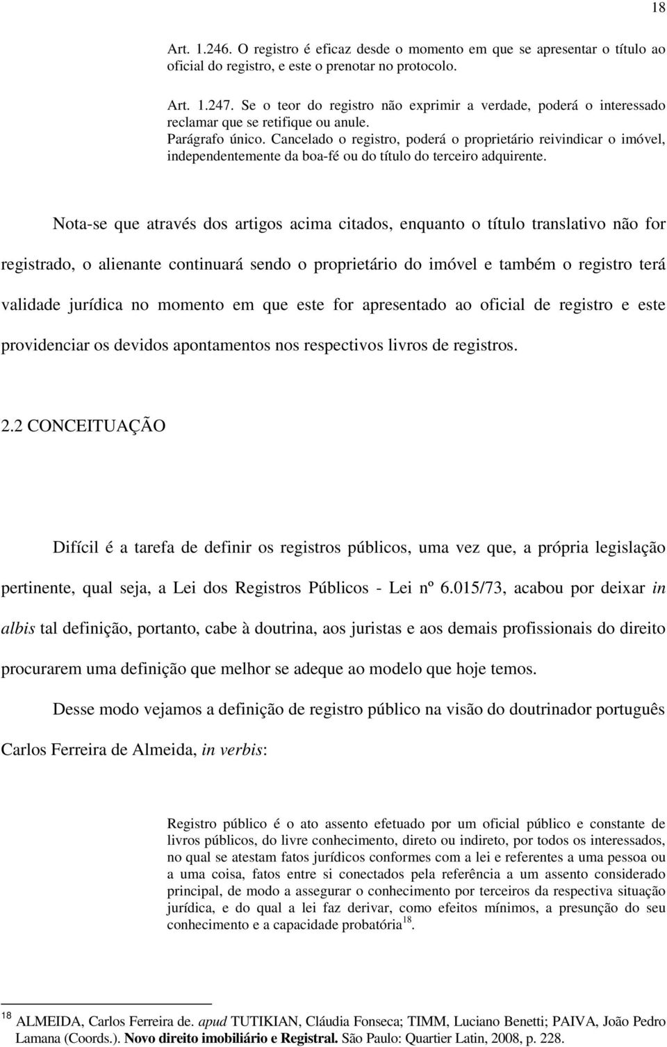 Cancelado o registro, poderá o proprietário reivindicar o imóvel, independentemente da boa-fé ou do título do terceiro adquirente.