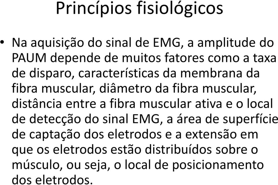 fibra muscular ativa e o local de detecção do sinal EMG, a área de superfície de captação dos eletrodos e a