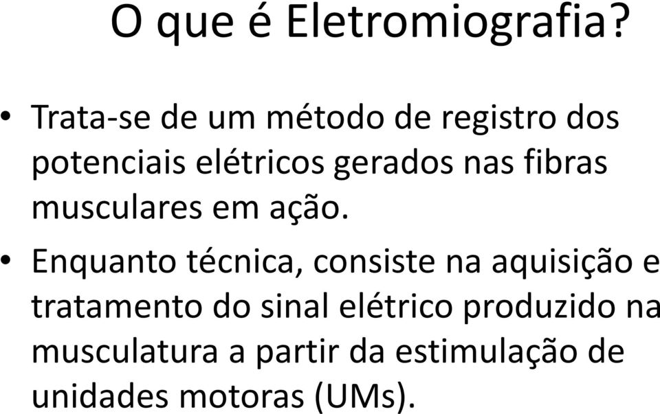 nas fibras musculares em ação.