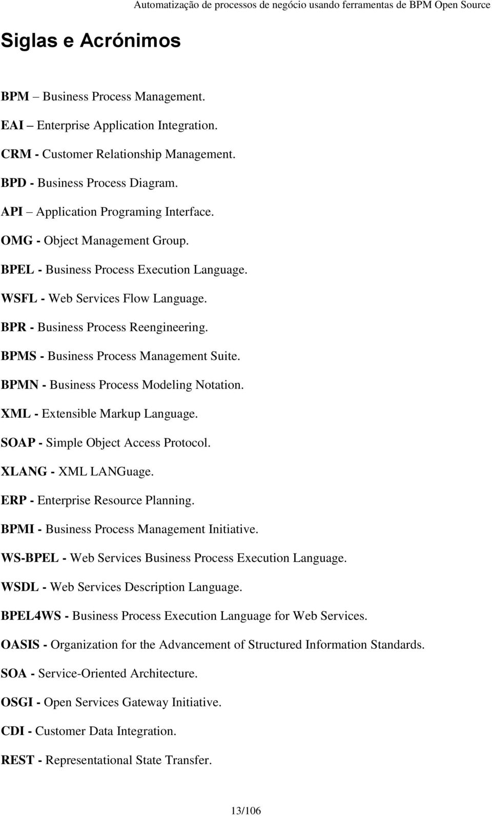 WSFL - Web Services Flow Language. BPR - Business Process Reengineering. BPMS - Business Process Management Suite. BPMN - Business Process Modeling Notation. XML - Extensible Markup Language.