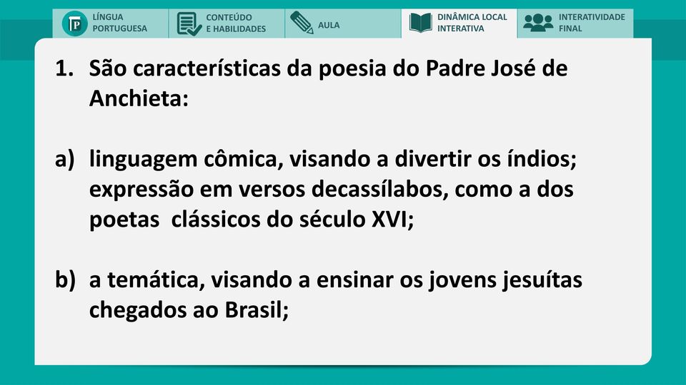 versos decassílabos, como a dos poetas clássicos do século XVI;