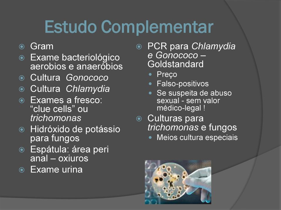 área peri anal oxiuros Exame urina PCR para Chlamydia e Gonococo Goldstandard Preço Falso-positivos