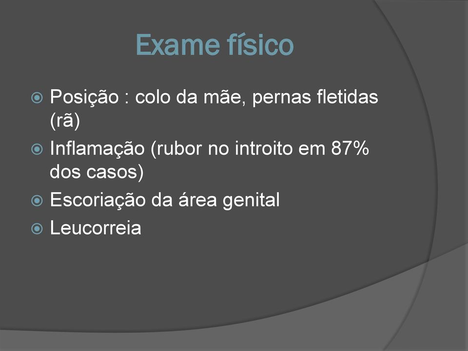 (rubor no introito em 87% dos