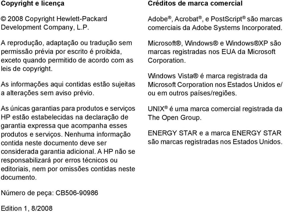 As únicas garantias para produtos e serviços HP estão estabelecidas na declaração de garantia expressa que acompanha esses produtos e serviços.