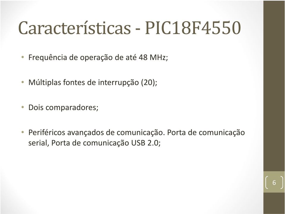 comparadores; Periféricos avançados de comunicação.