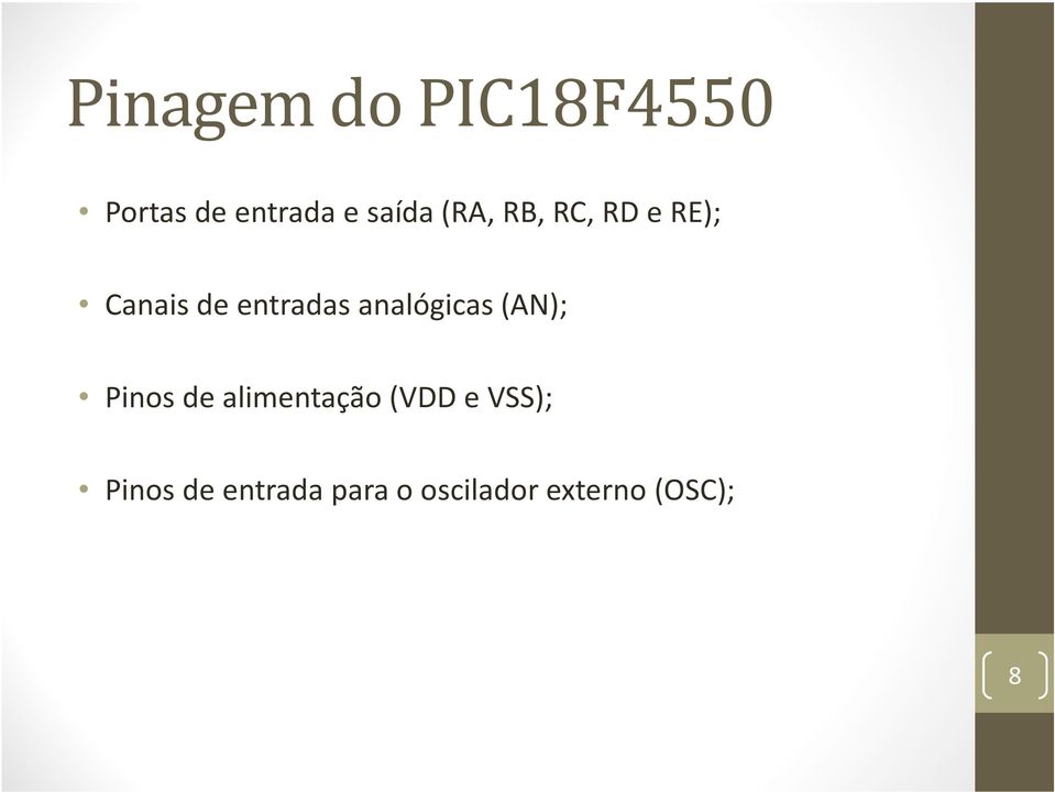 analógicas (AN); Pinos de alimentação (VDD e