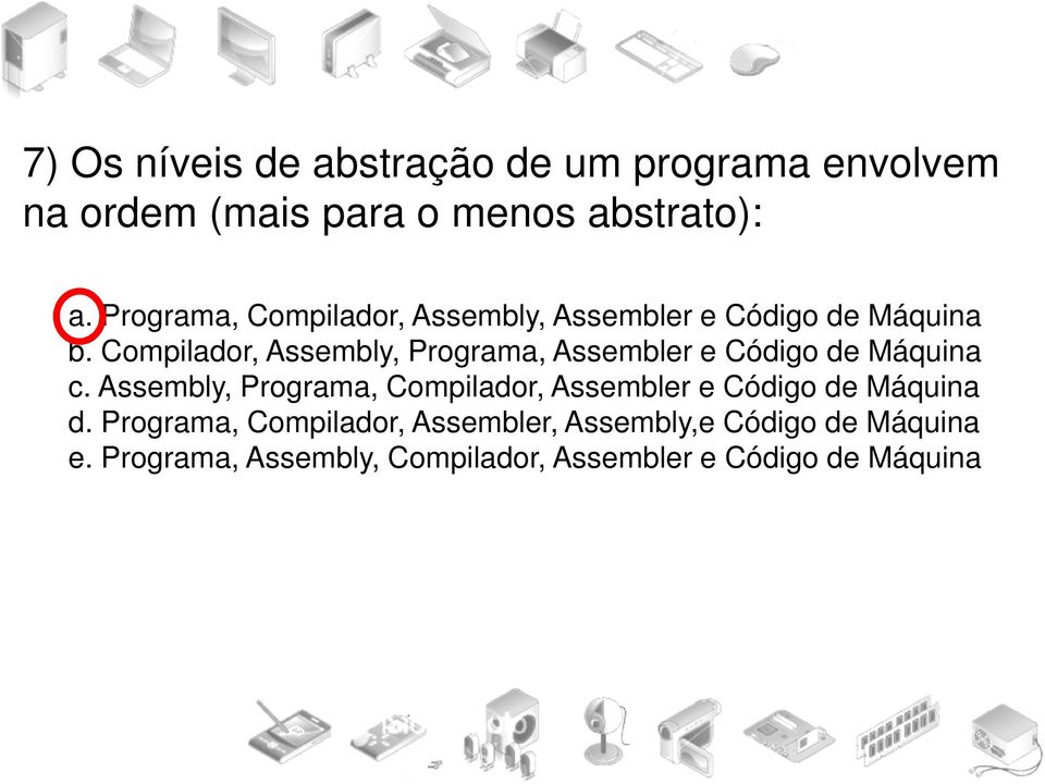 Compilador, Assembly, Programa, Assembler e Código de Máquina c.
