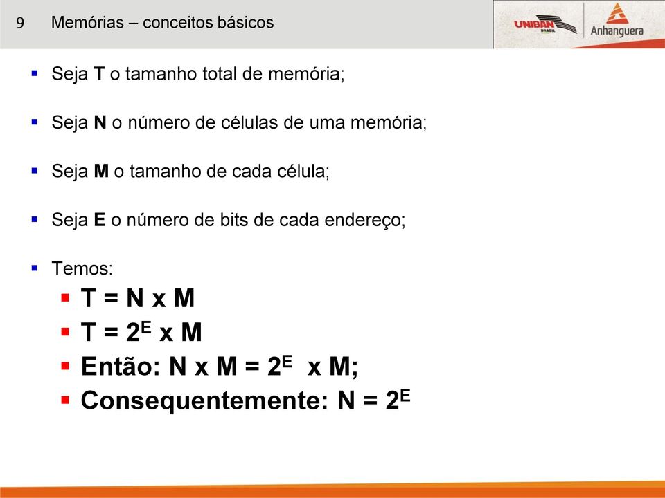 cada célula; Seja E o número de bits de cada endereço; Temos: T