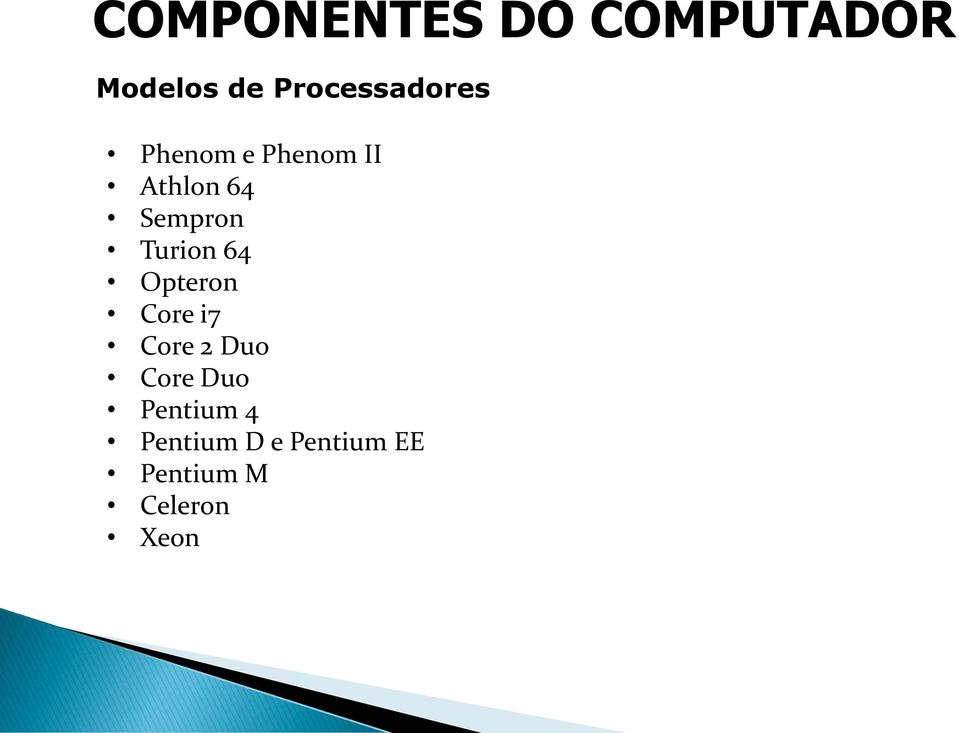Sempron Turion 64 Opteron Core i7 Core 2 Duo
