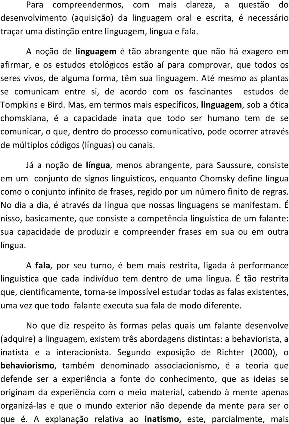 Até mesmo as plantas se comunicam entre si, de acordo com os fascinantes estudos de Tompkins e Bird.