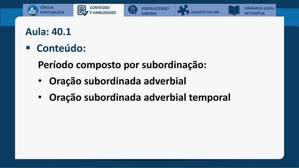 1 Conteúdo: Período composto por subordinação: