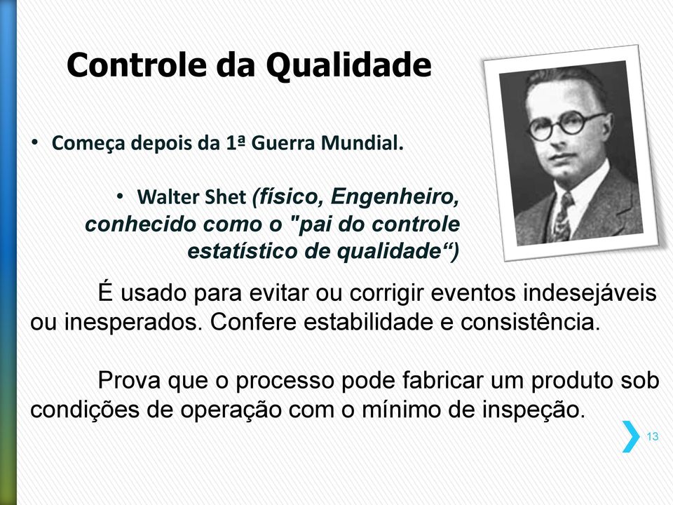 qualidade ) É usado para evitar ou corrigir eventos indesejáveis ou inesperados.