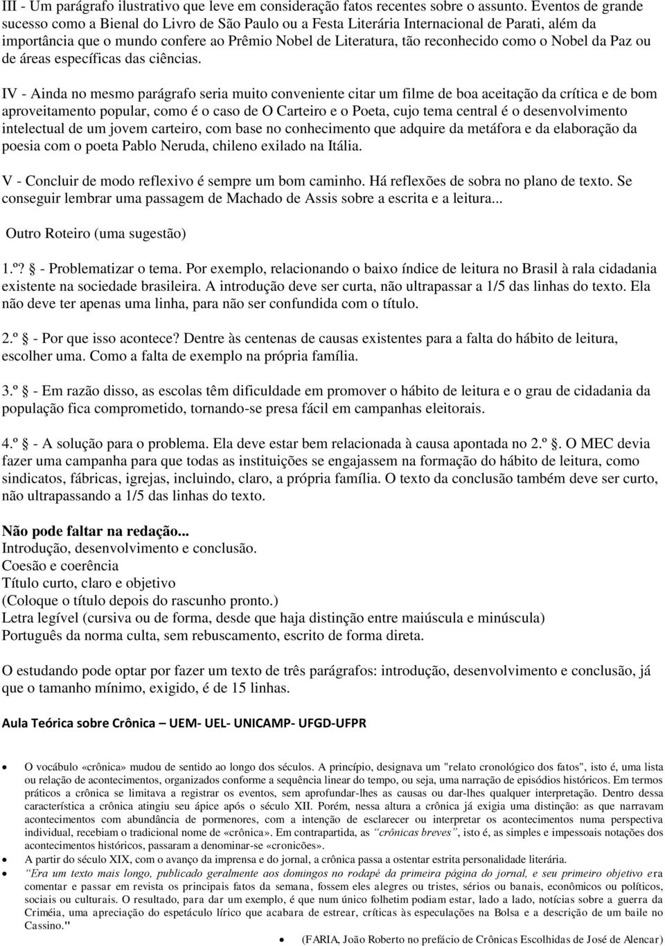 o Nobel da Paz ou de áreas específicas das ciências.