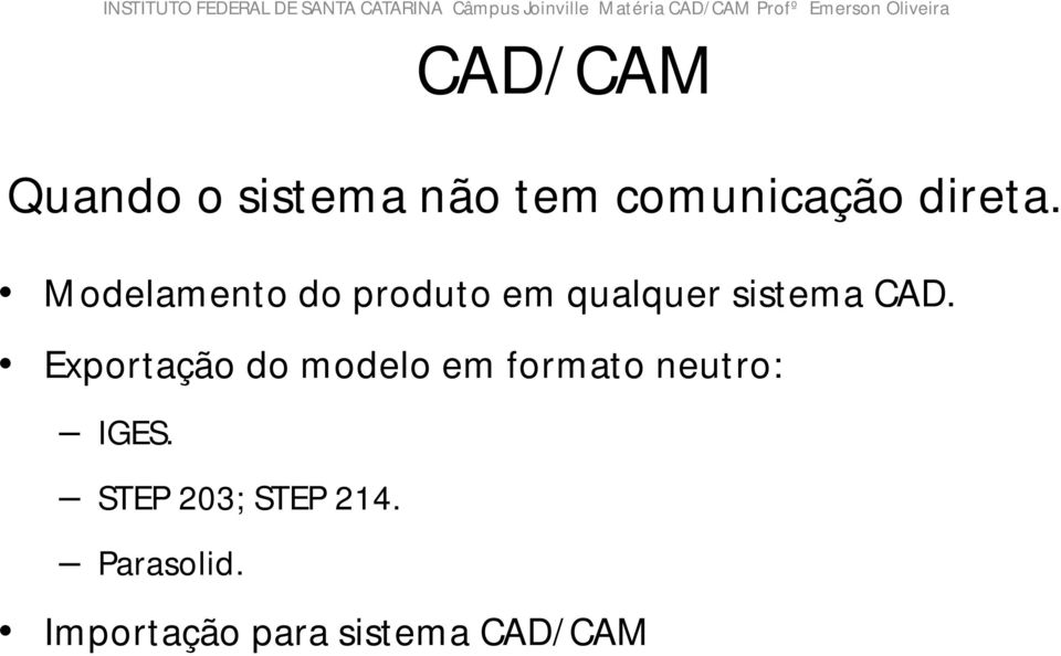 Exportação do modelo em formato neutro: IGES.