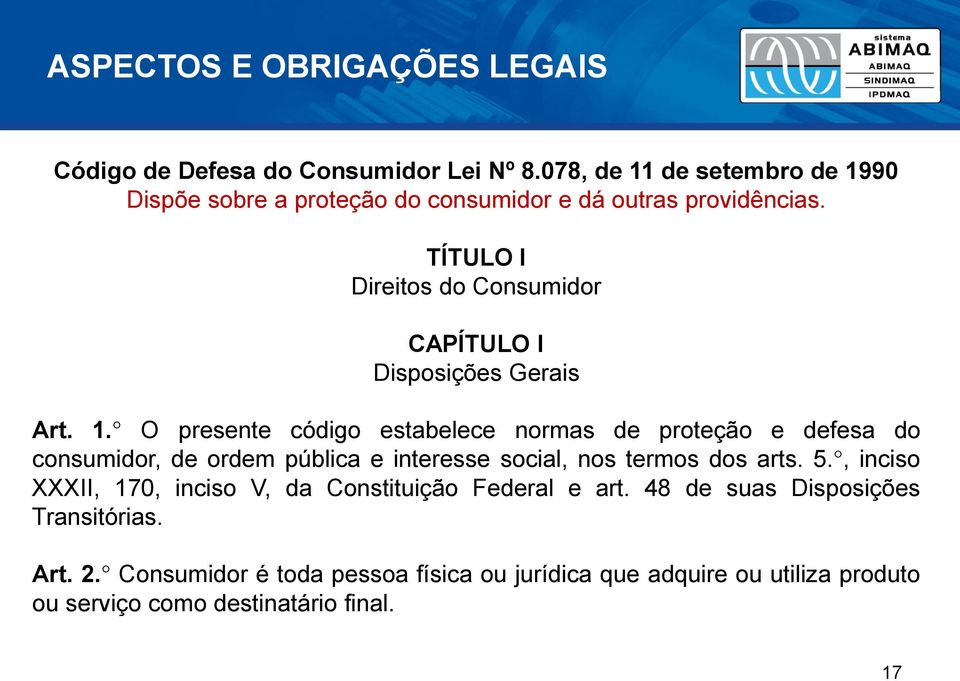 TÍTULO I Direitos do Consumidor CAPÍTULO I Disposições Gerais Art. 1.