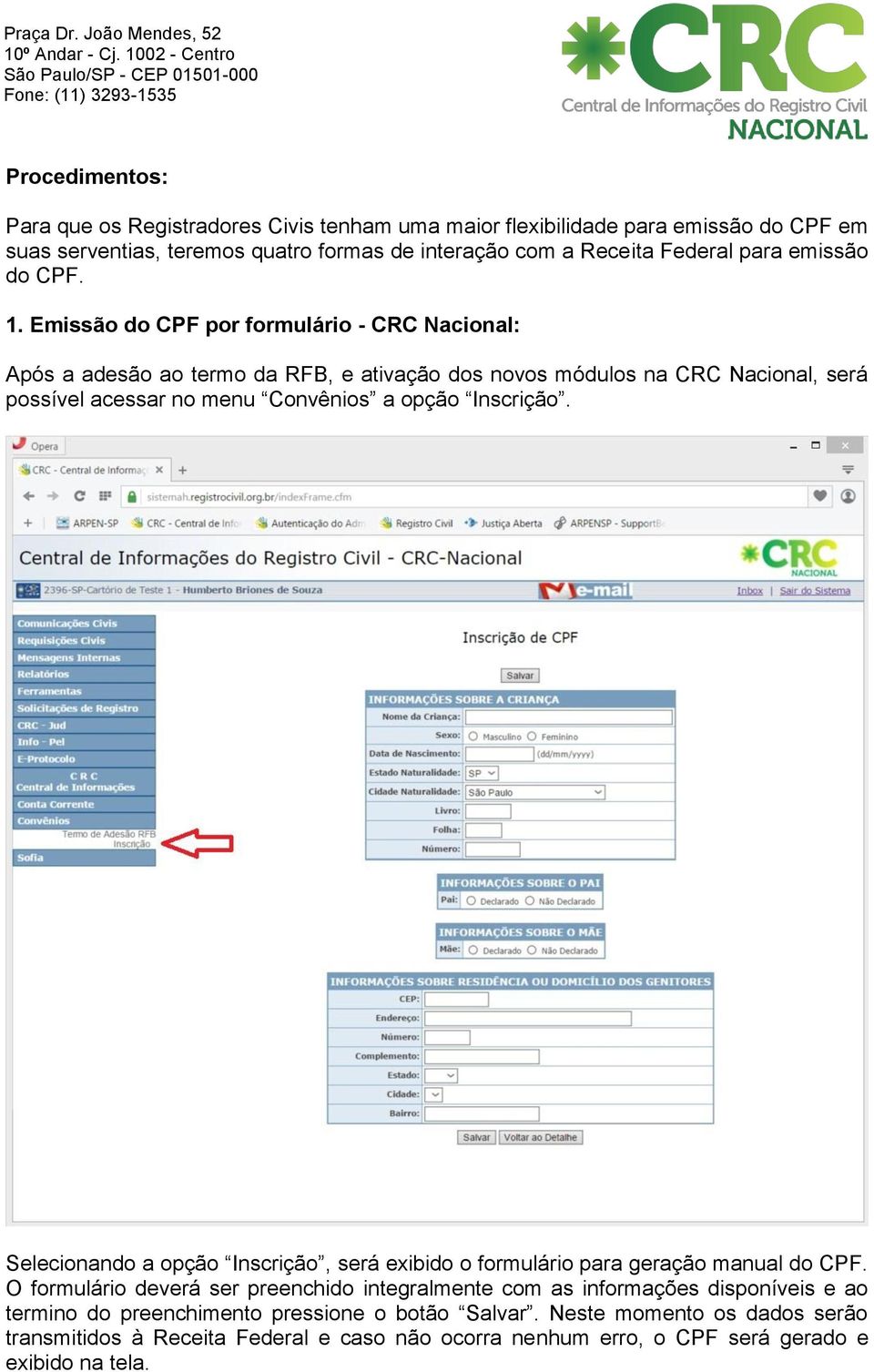 Emissão do CPF por formulário - CRC Nacional: Após a adesão ao termo da RFB, e ativação dos novos módulos na CRC Nacional, será possível acessar no menu Convênios a opção Inscrição.