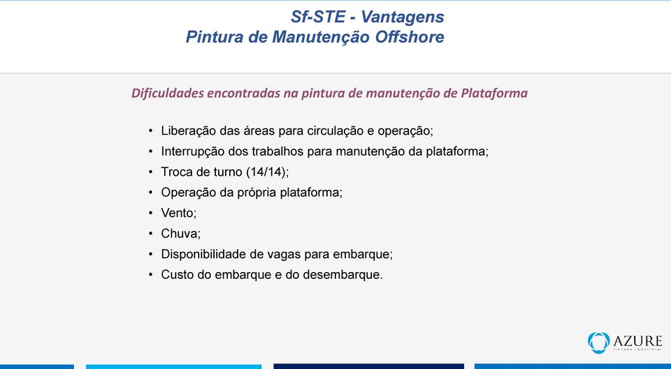 trabalhos para manutenção da plataforma; Troca de turno (14/14); Operação da própria