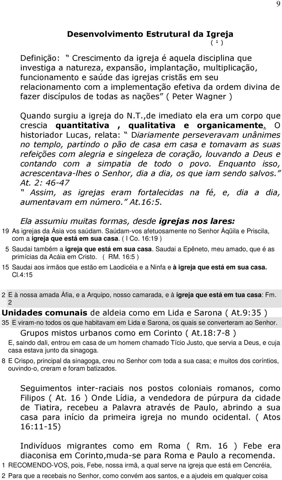 ,de imediato ela era um corpo que crescia quantitativa, qualitativa e organicamente.