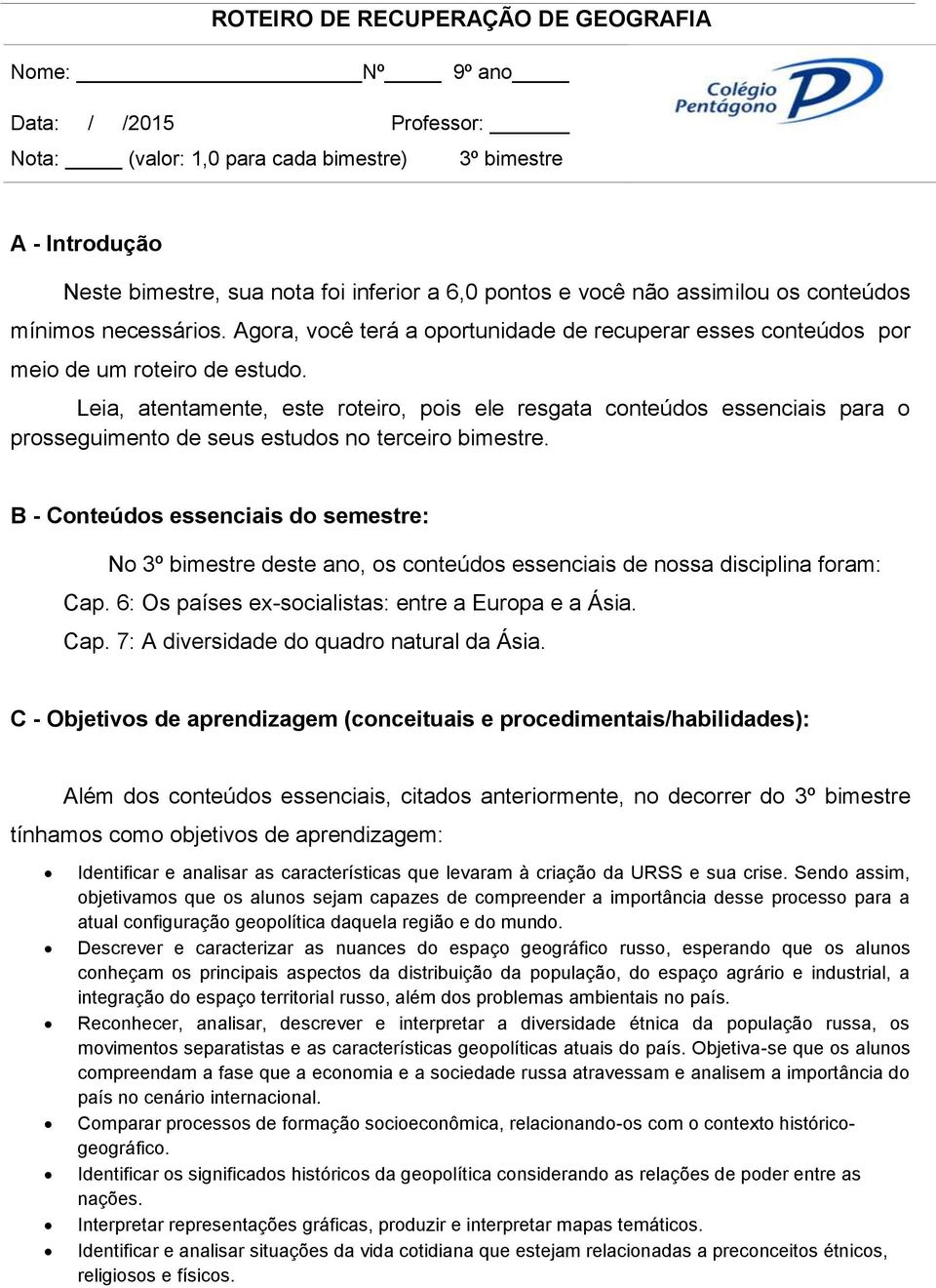 Leia, atentamente, este roteiro, pois ele resgata conteúdos essenciais para o prosseguimento de seus estudos no terceiro bimestre.