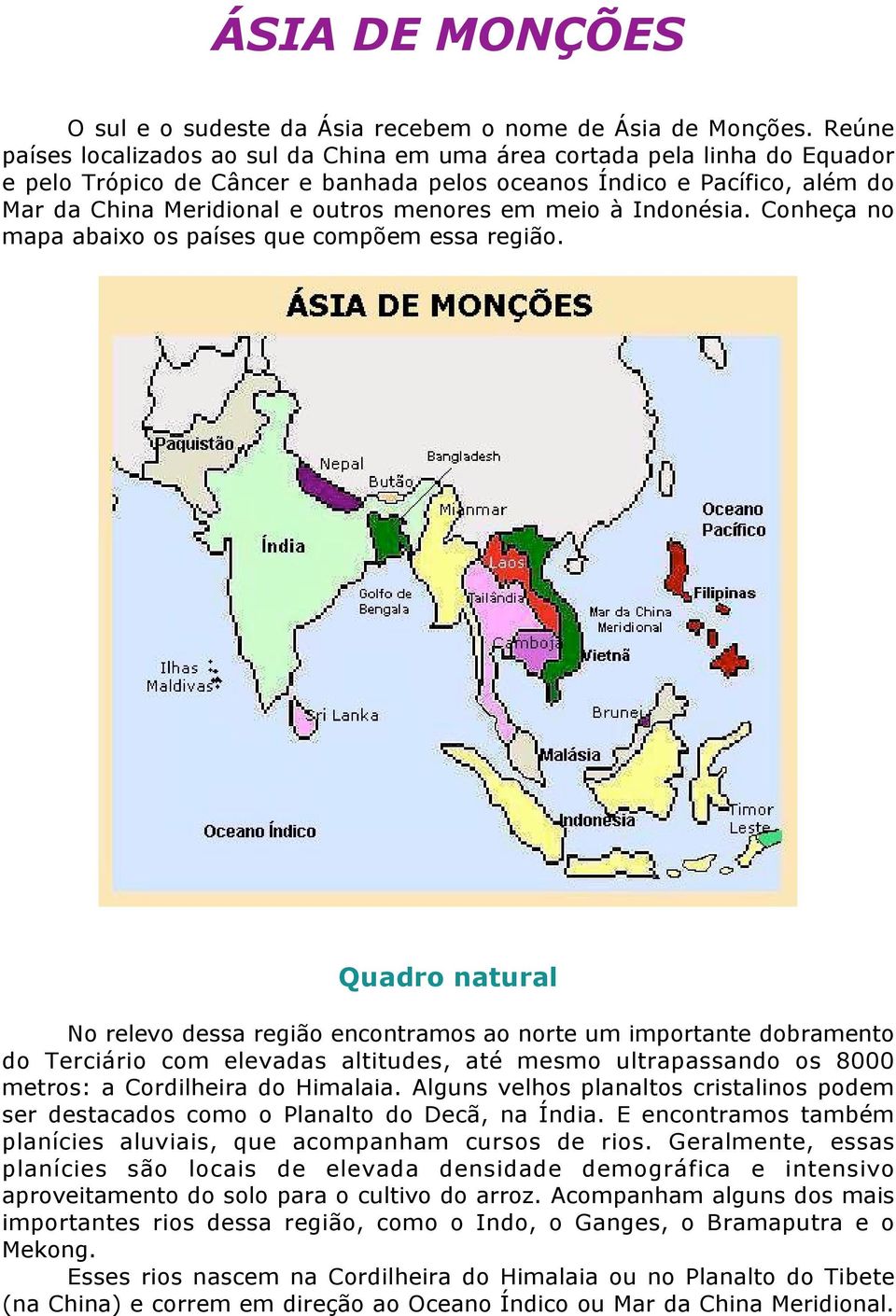 em meio à Indonésia. Conheça no mapa abaixo os países que compõem essa região.