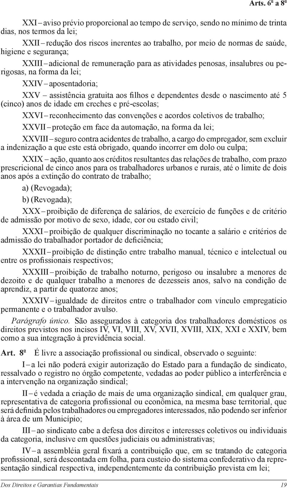 ainda que suplente, até um ano após o final do mandato, salvo se cometer falta grave nos termos da lei. Parágrafo único.