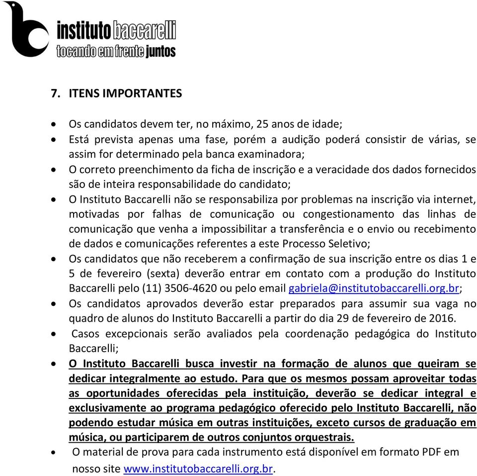 via internet, motivadas por falhas de comunicação ou congestionamento das linhas de comunicação que venha a impossibilitar a transferência e o envio ou recebimento de dados e comunicações referentes