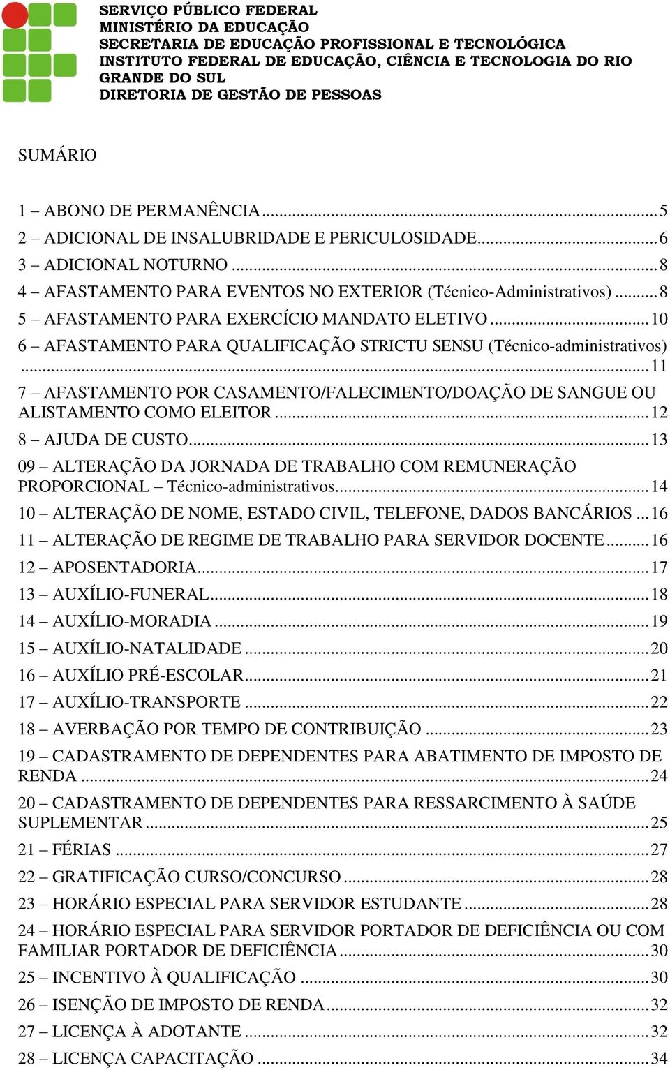 .. 11 7 AFASTAMENTO POR CASAMENTO/FALECIMENTO/DOAÇÃO DE SANGUE OU ALISTAMENTO COMO ELEITOR... 12 8 AJUDA DE CUSTO.