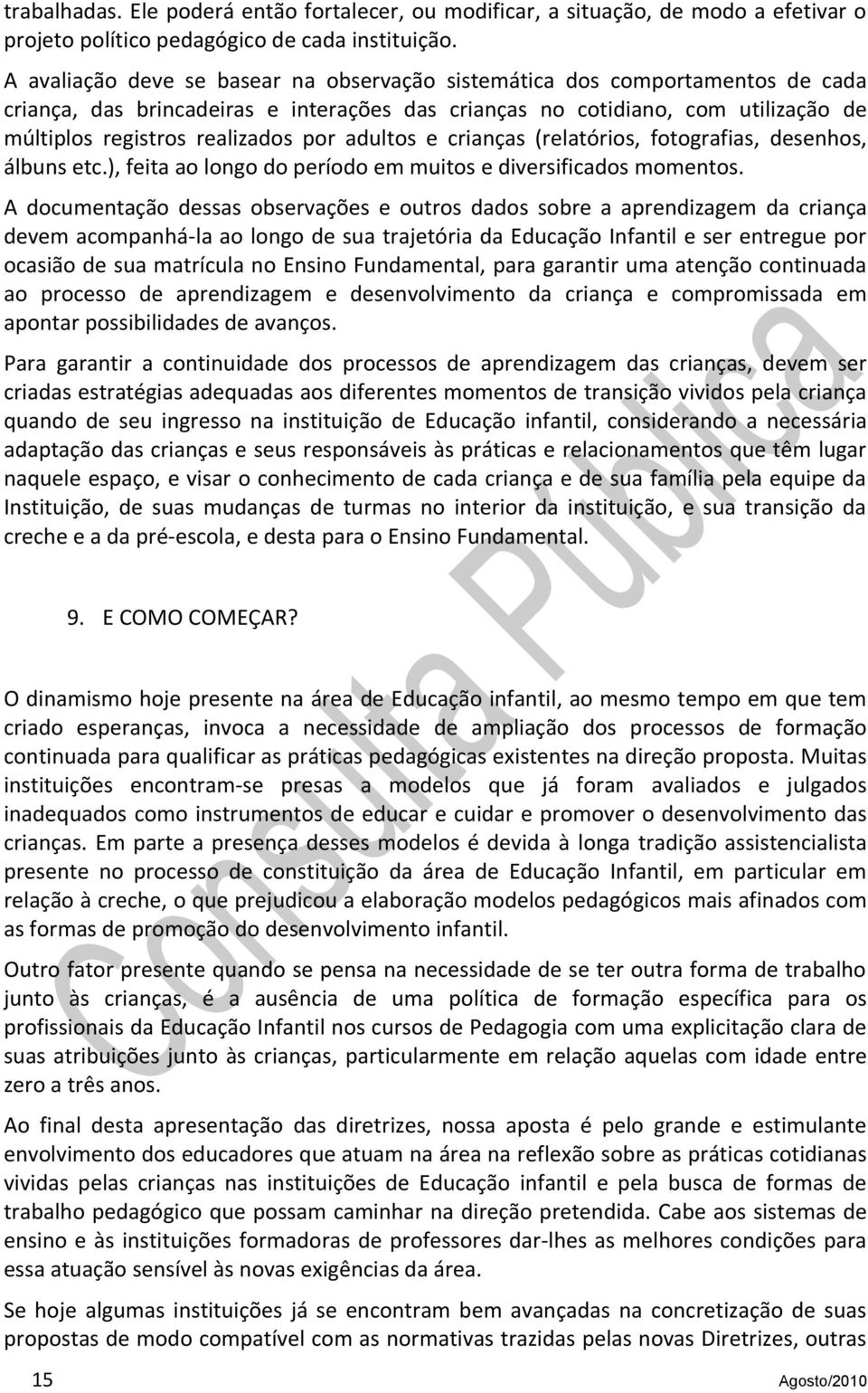 crianças (relatóris, ftgrafias, desenhs, álbuns etc.), feita a lng d períd em muits e diversificads mments.