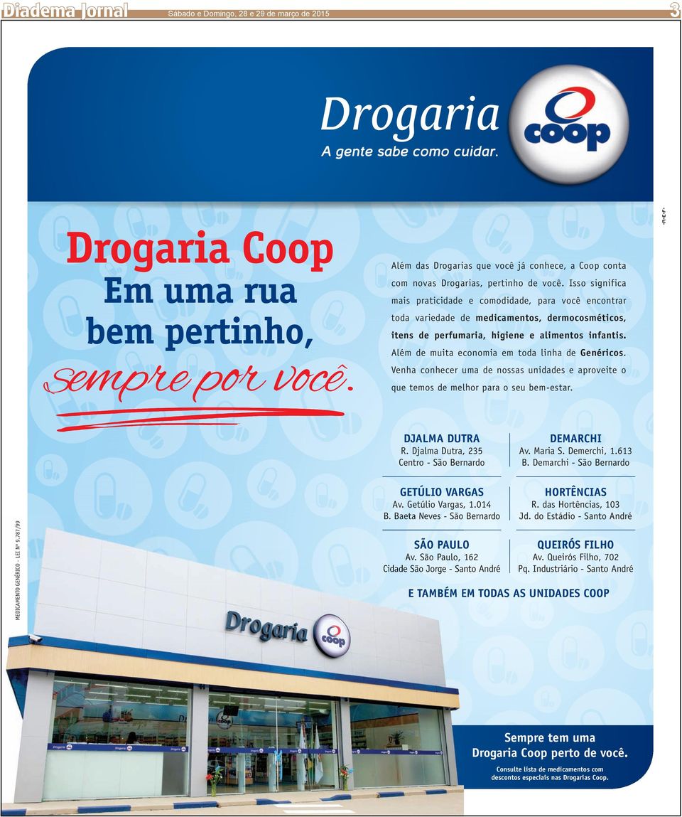 Além de muita economia em toda linha de Genéricos. Venha conhecer uma de nossas unidades e aproveite o que temos de melhor para o seu bem-estar. DJALMA DUTRA R.