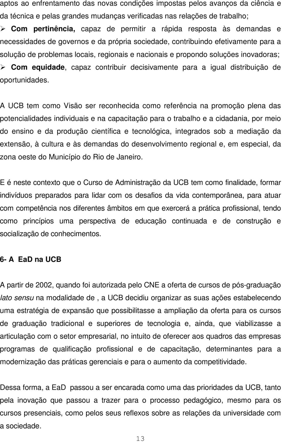 equidade, capaz contribuir decisivamente para a igual distribuição de oportunidades.