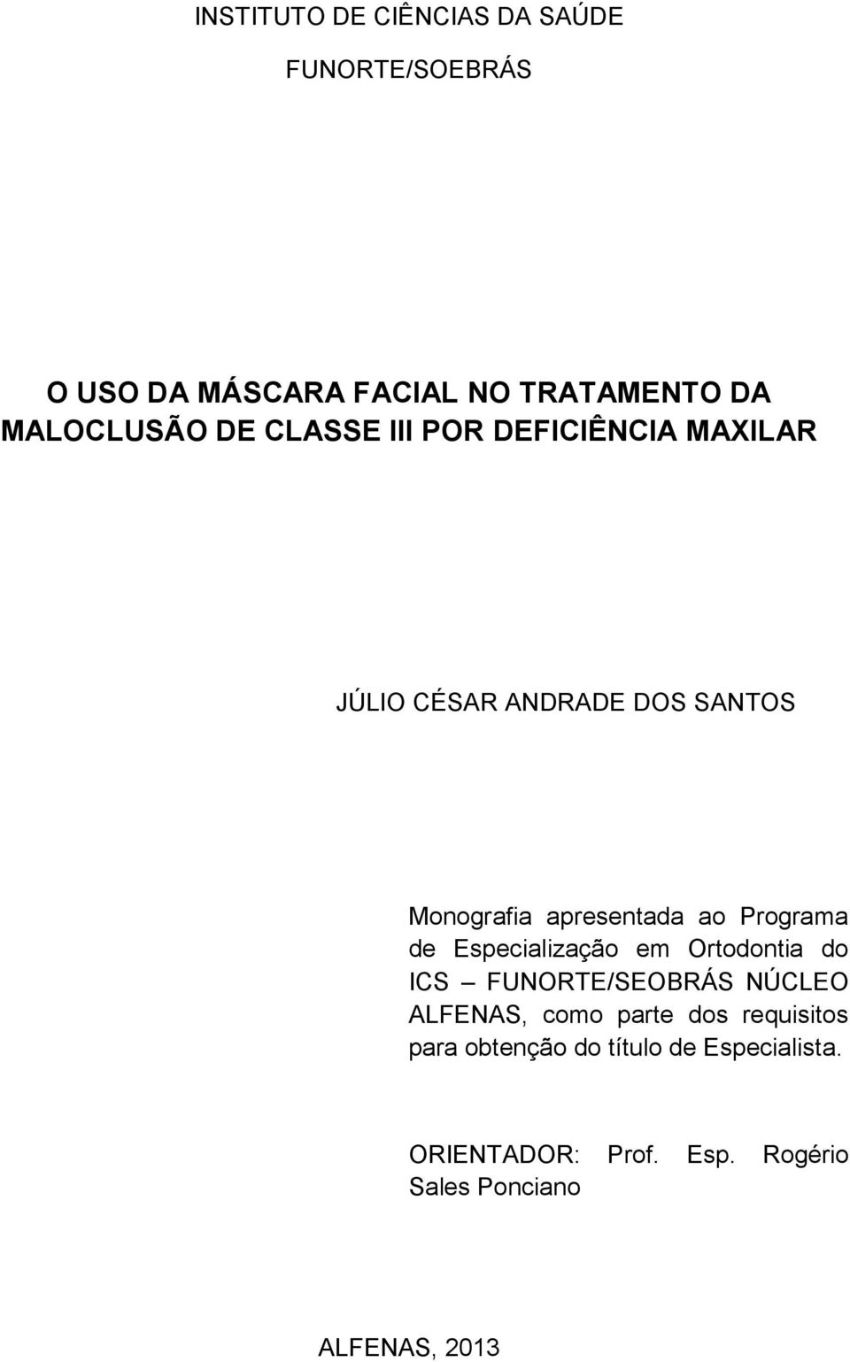 Programa de Especialização em Ortodontia do ICS FUNORTE/SEOBRÁS NÚCLEO ALFENAS, como parte dos