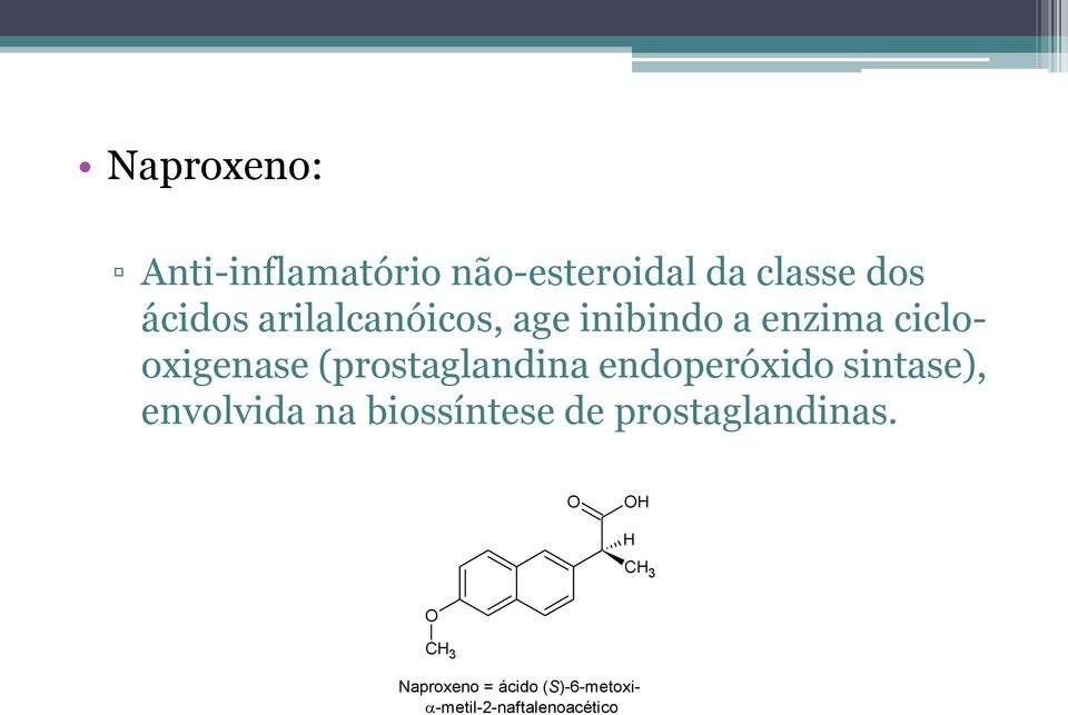 endoperóxido sintase), envolvida na biossíntese de prostaglandinas.